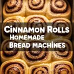Cinnamon Rolls Homemade Bread Machines