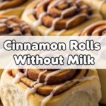 Cinnamon Rolls Without Milk