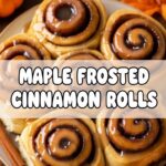 Maple Frosted Cinnamon Rolls