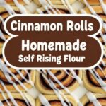 Cinnamon Rolls Homemade Self Rising Flour