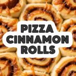 Pizza Cinnamon Rolls