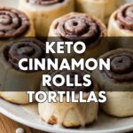 Keto Cinnamon Rolls Tortillas