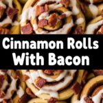 Cinnamon Rolls With Bacon
