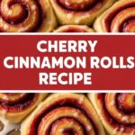 Cherry Cinnamon Rolls Recipe