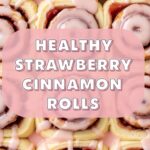Healthy Strawberry Cinnamon Rolls
