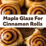 Maple Glaze For Cinnamon Rolls