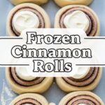 Frozen Cinnamon Rolls