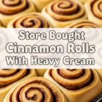 Store Bought Cinnamon Rolls With Heavy Cream