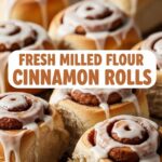 Fresh Milled Flour Cinnamon Rolls