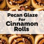 Pecan Glaze For Cinnamon Rolls