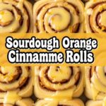 Sourdough Orange Cinnamon Rolls