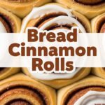 Bread Cinnamon Rolls