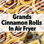Grands Cinnamon Rolls In Air Fryer