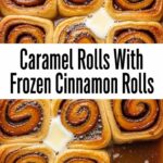 Caramel Rolls With Frozen Cinnamon Rolls