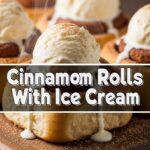 Cinnamon Rolls With Ice Cream