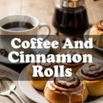 Coffee And Cinnamon Rolls
