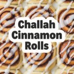 Challah Cinnamon Rolls