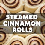Steamed Cinnamon Rolls