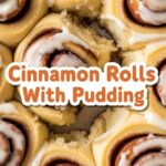 Cinnamon Rolls With Pudding