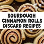 Sourdough Cinnamon Rolls Discard Recipes