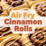 Air Fry Cinnamon Rolls