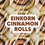 Einkorn Cinnamon Rolls