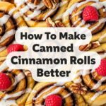 How To Make Canned Cinnamon Rolls Better