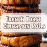 French Toast Cinnamon Rolls