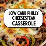 Low Carb Philly Cheesesteak Casserole