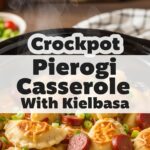 Crockpot Pierogi Casserole With Kielbasa