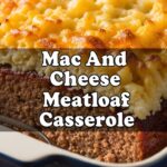 Mac And Cheese Meatloaf Casserole