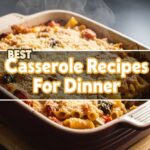 Best Casserole Recipes For Dinner