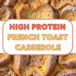 High Protein French Toast Casserole