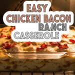 Easy Chicken Bacon Ranch Casserole
