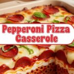 Pepperoni Pizza Casserole