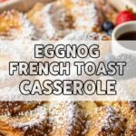 Eggnog French Toast Casserole