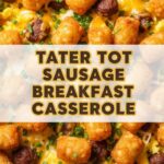 Tater Tot Sausage Breakfast Casserole