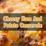 Cheesy Ham And Potato Casserole