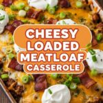 Cheesy Loaded Meatloaf Casserole
