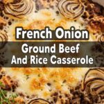 French Onion Ground Beef And Rice Casserole