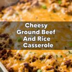 Cheesy Ground Beef And Rice Casserole