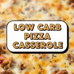 Low Carb Pizza Casserole