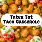 Tater Tot Taco Casserole