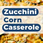 Zucchini Corn Casserole