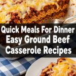 Quick Meals For Dinner Easy Ground Beef Casserole Recipes