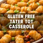 Gluten Free Tater Tot Casserole