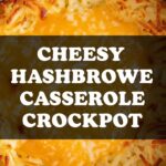 Cheesy Hashbrown Casserole Crockpot