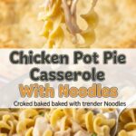 Chicken Pot Pie Casserole With Noodles