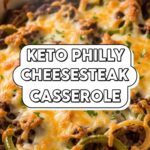 Keto Philly Cheesesteak Casserole