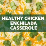 Healthy Chicken Enchilada Casserole